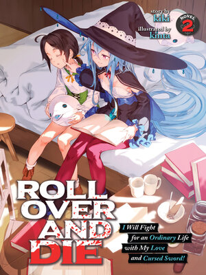 cover image of Roll over and Die: I Will Fight for an Ordinary Life with My Love and Cursed Sword!, Volume 2